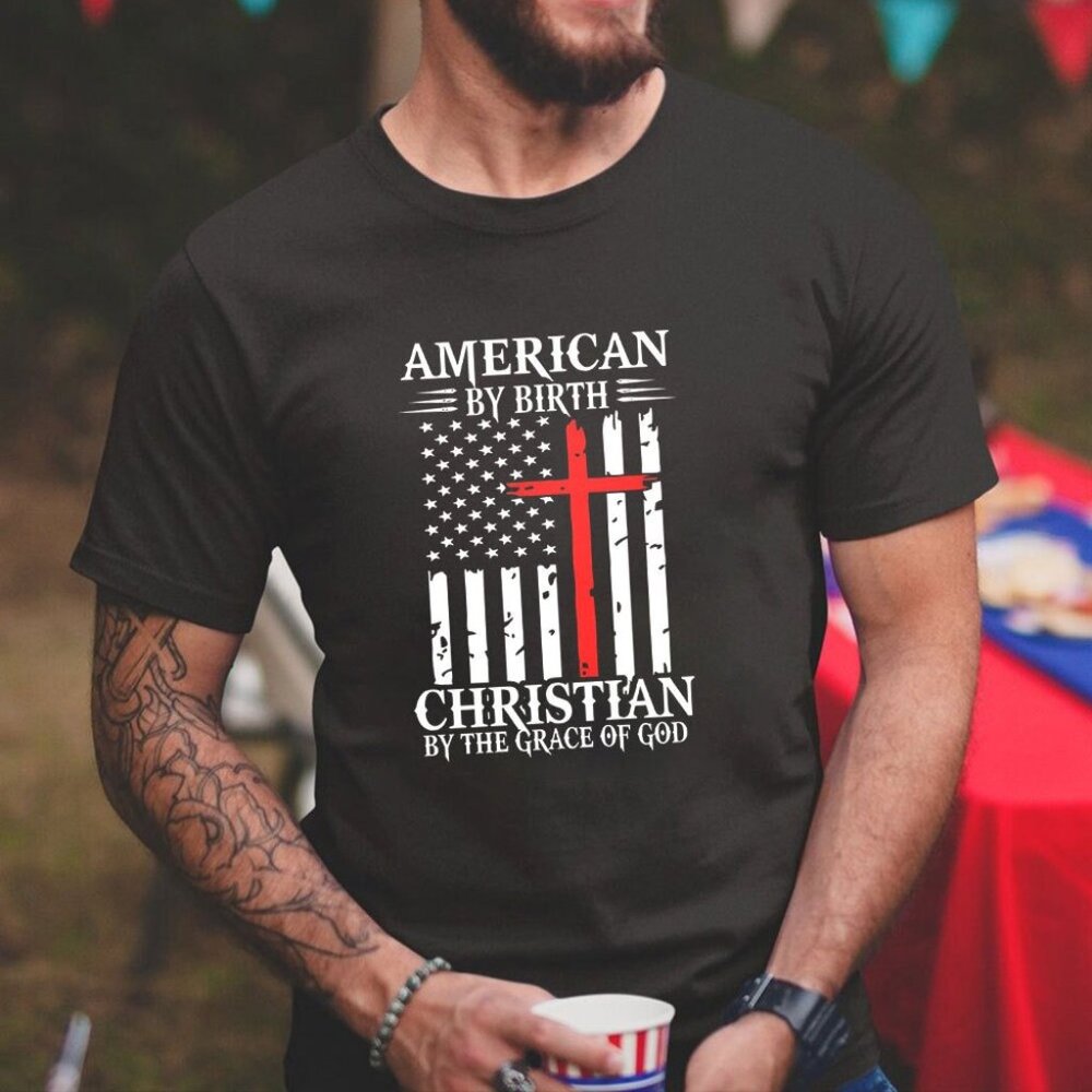 America By Birth Christian By The Grace Of God Christian T-Shirt - Picture 1 of 5